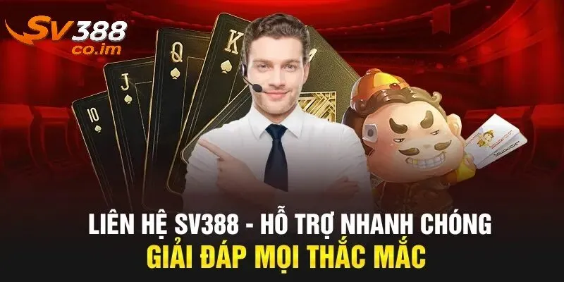 Khi nào cần liên hệ SV388 với bộ phân cskh